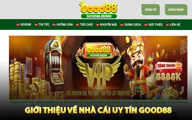 Giới thiệu về nhà cái uy tín Good88  